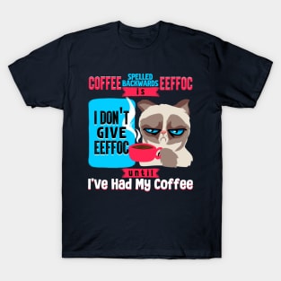 Coffee Spelled Backwards Is EEFOC I Don't Give EEFOC T-Shirt